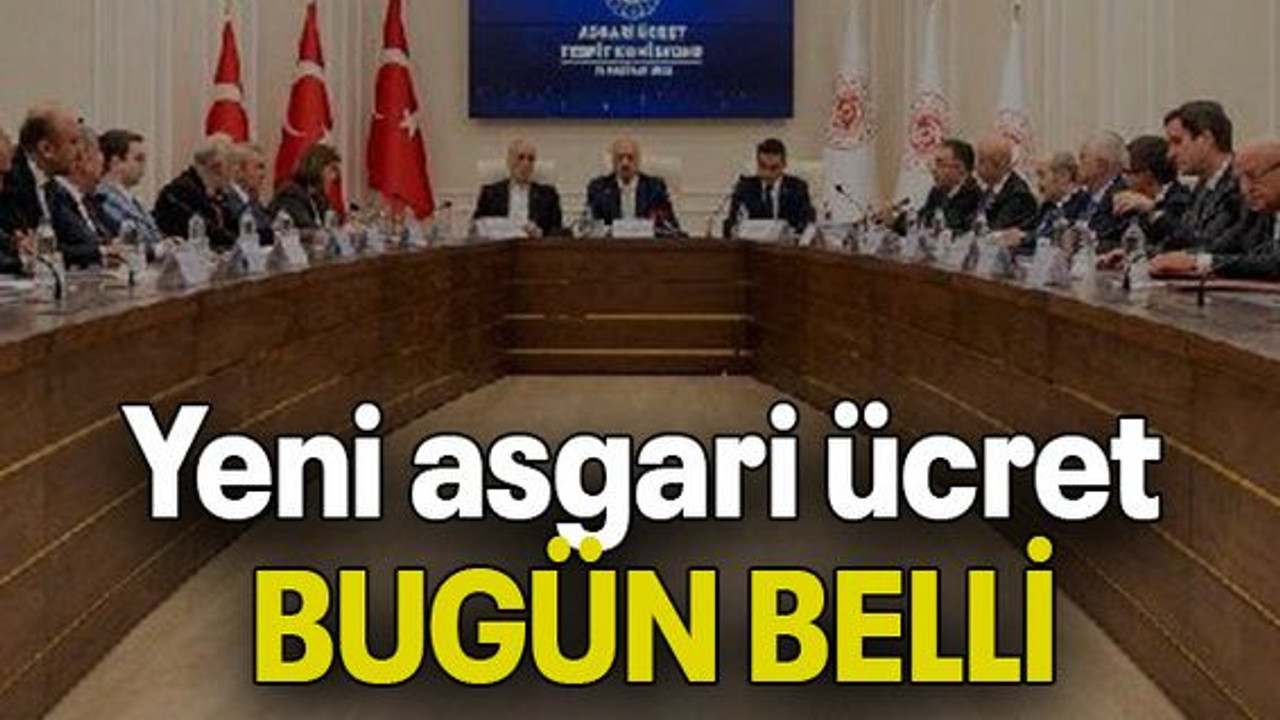 Yeni asgari ücret BUGÜN BELLİ OLUYOR